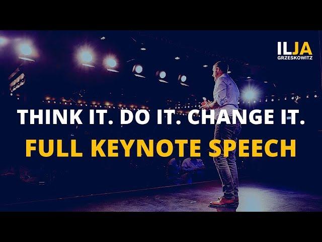 Think it. Do it. Change it. Full Keynote Speech Ilja Grzeskowitz