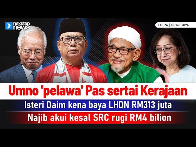 TERKINI! Umno 'pelawa' Pas sertai Kerajaan Madani | Isteri Daim kena baya LHDN RM313 juta | Najib...