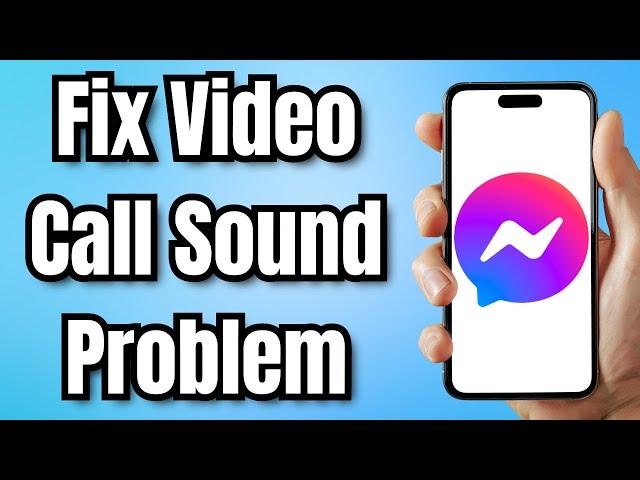 How to Fix Messenger Video Call Sound Problem