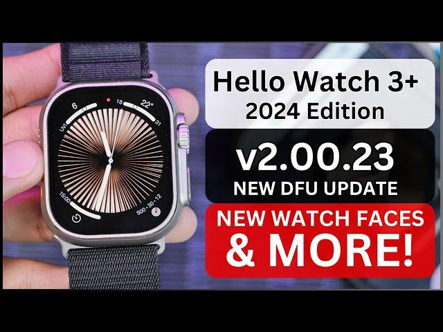 Hello Watch 3+ [2024] NEW UPDATE 2.00.23 | New Watch Faces, Fixes & More!