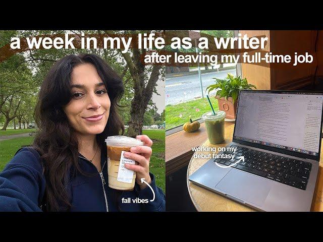 a week in my life as a writer (after leaving my full-time job)