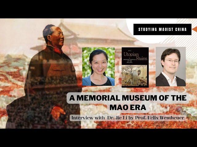 A Memorial Museum of the Mao Era: Interview with Jie Li by Felix Wemheuer