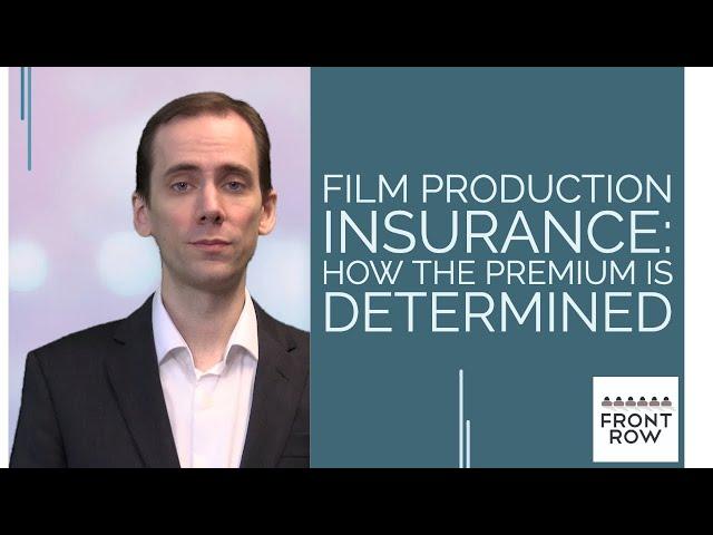 Film Production Insurance: How the Premium is Determined | Front Row Insurance Brokers