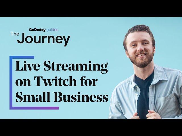 The Value of Live Streaming on Twitch for Small Business | The Journey