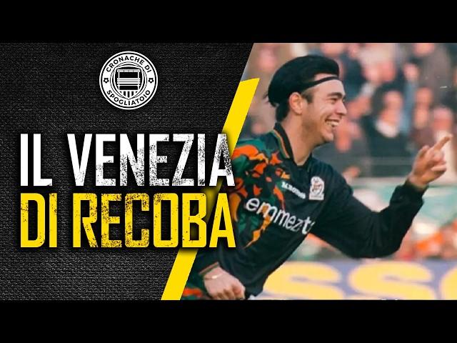 Il Venezia del CHINO RECOBA ||| L’incredibile SALVEZZA del 1999