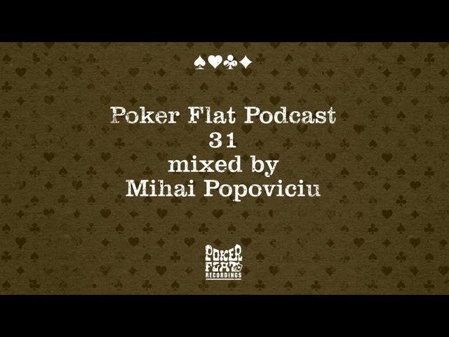 Poker Flat Podcast 31 mixed by Mihai Popoviciu