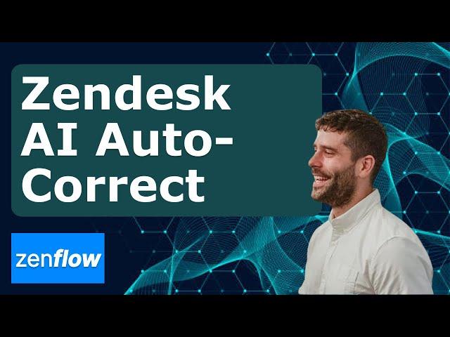 Zenflow: How to Get Zendesk AI Autocorrect