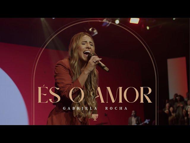 GABRIELA ROCHA - ÉS O AMOR (AO VIVO)