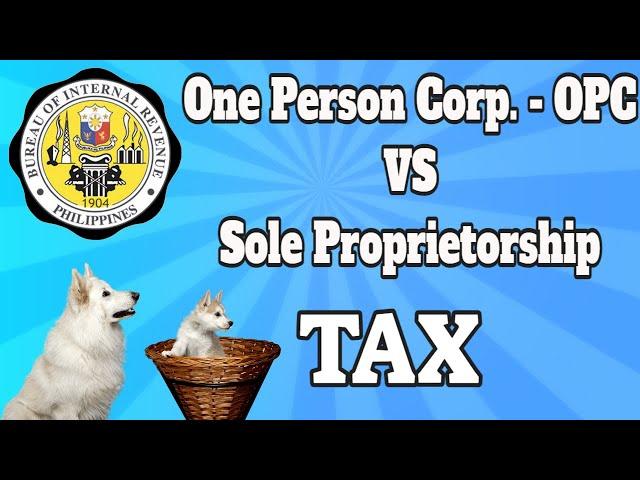 TAX PROS & CONS OF ONE PERSON CORPORATION - Advantages & Disadvantages of OPC vs Sole Proprietorship