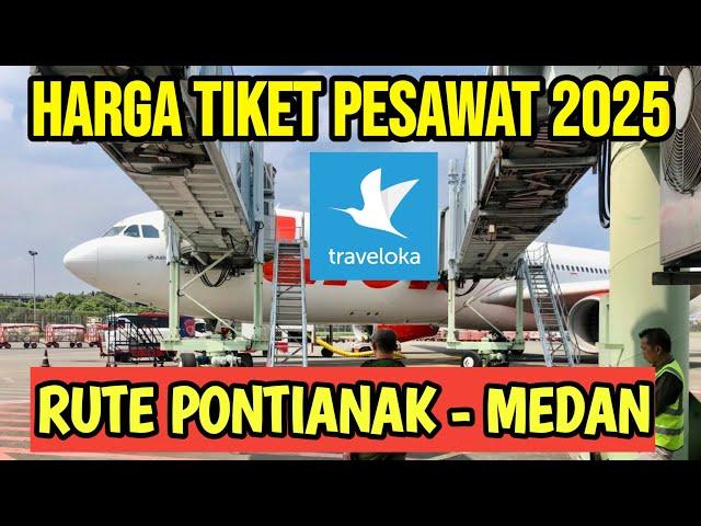 Harga Tiket Pesawat Pontianak -Medan di Traveloka 2025 | Tiket Pesawat Murah hari ini