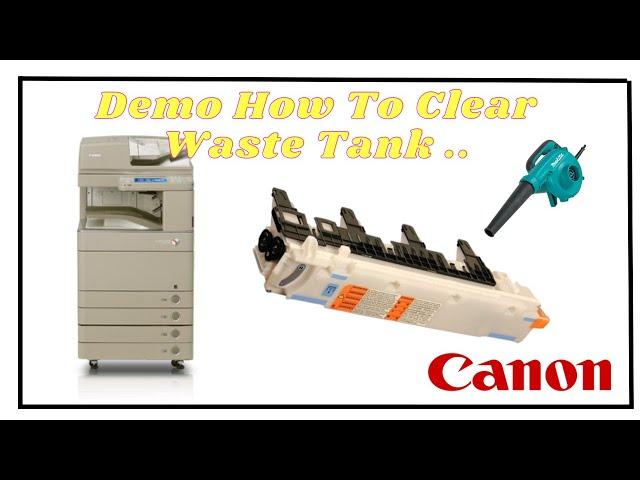 CANON IR ADV C50xx & 52xx - DEMO FOR WASTE TANK SERVICE, HOW TO CLEAR WASTE TANK WITHOUT BUYING NEW