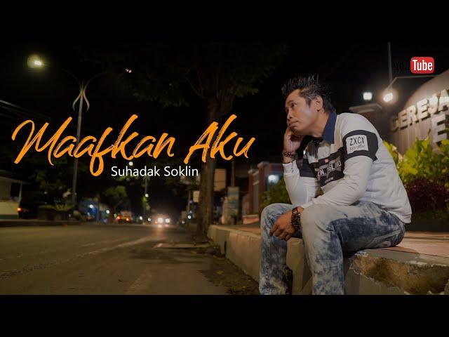 MAAFKAN AKU - SUHADAK SOKLIN (Official Music Video)