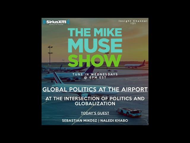 The Mike Muse Show: Global Politics at the Airport