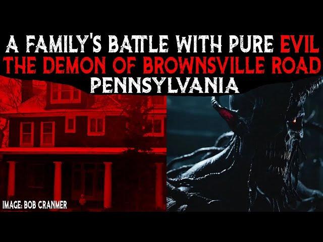 A Family's BATTLE With Pure EVIL | The DEMON Of BROWNSVILLE ROAD - Pennsylvania