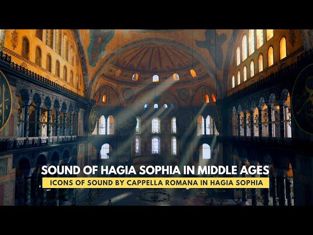 Echoes of the Middle Ages: The Enchanting Sounds of Hagia Sophia