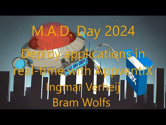 MAD DAY 2024 Deploy applications in real-time with AppVentiX - -Bram Wolfs and Ingmar Verheij