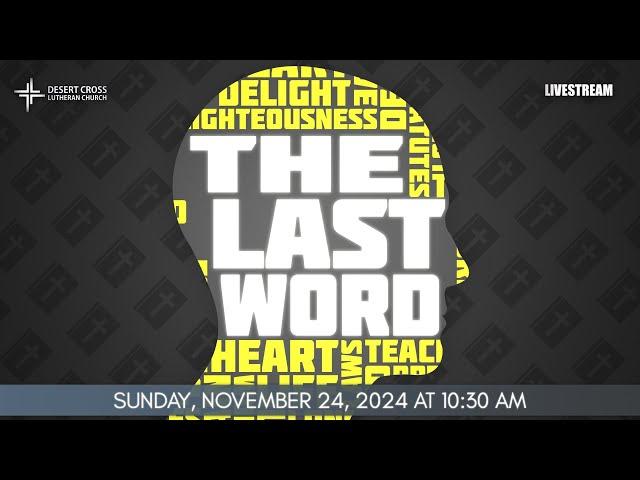 The Last Word  - Desert Cross Online Worship (November 24, 2024) - Part 2