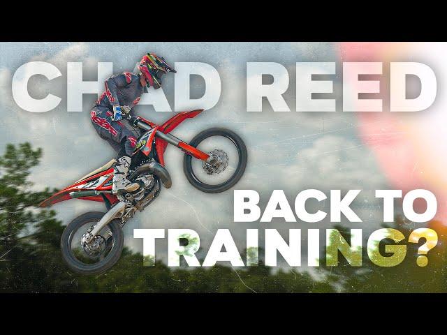 Chad Reed: The Comeback Grind BEGINS!