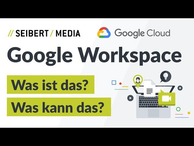 Was ist Google Workspace (ehemals G Suite)? Was kann das? Was soll das?