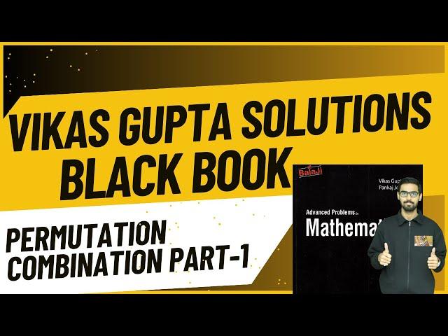 Permutation Combination Solutions| Vikas Gupta Advanced Mathematics (Black Book)| P & C Q1-10 #iit