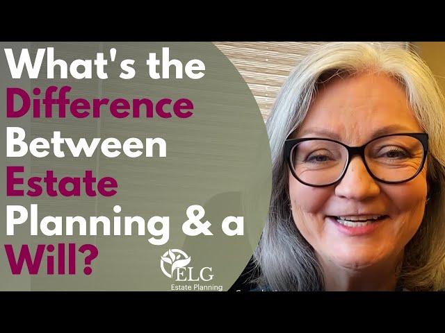 What’s the Difference Between Estate Planning & a Will?