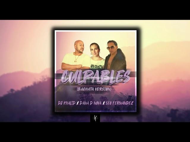 Culpables - Dj Khalid X Dana D Nova X Seo Fernandez (Bachata Version)