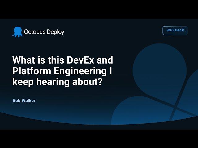 What is this DevEx and Platform Engineering I keep hearing about?