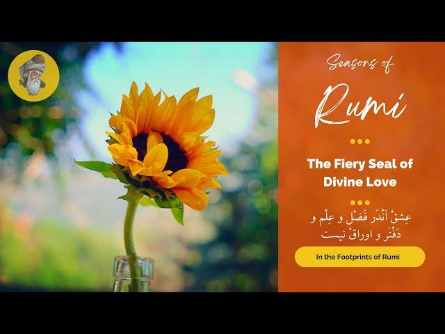 Rumi - The Fiery Seal of Divine Love - (In Persian and English)