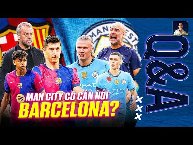 IS BARCELONA CURRENTLY FIGHTING AGAINST MAN CITY? | Q&A Q&A WITH BLV ANH QUAN