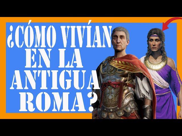 ¿Cómo vivían los romanos?  La vida en la Antigua Roma