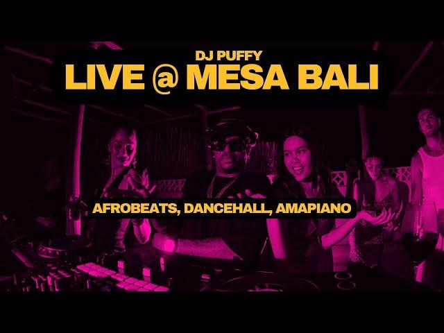 DJ Puffy Live @ MESA, Bali (Afrobeats, Dancehall, Amapiano)