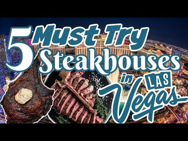 5 Must Try Steakhouses in Las Vegas