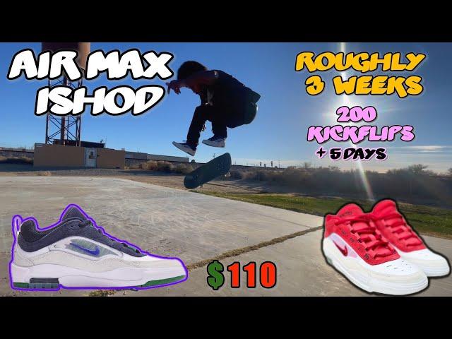 200 Kickflips +5 Days Air MAX ISHOD 2 Nike SB Wear Test (ABOUT 3 Weeks)