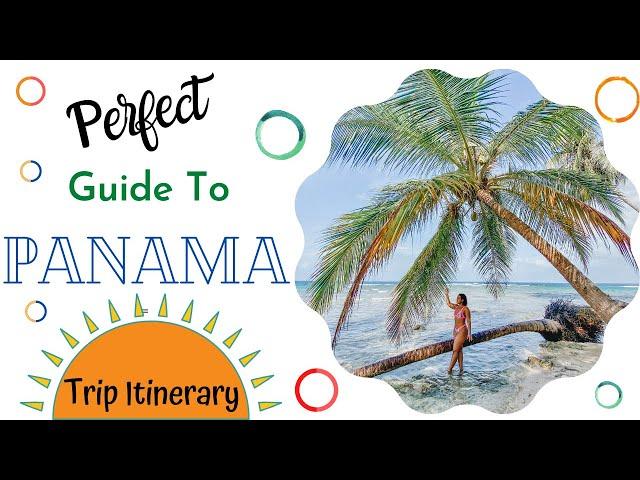 GUIDE TO PANAMA - YOUR PERFECT TRIP ITINERARY