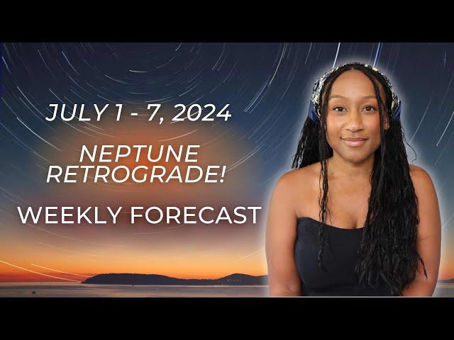 neptune retrograde…  July 1-7, 2024 weekly horoscope 