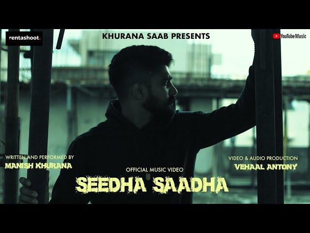 SEEDHA SAADHA (OFFICIAL VIDEO) | KHURANA SAAB | MANISH KHURANA | RAP SONG