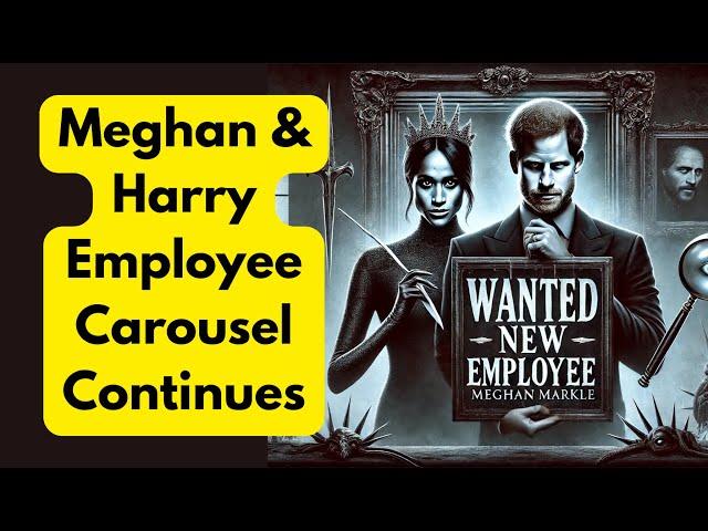 Meghan & Harry Employee Carousel Continues