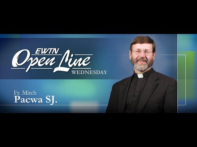 OPEN LINE WEDNESDAY  -  December 6 , 2023 - w/  Fr. Mitch Pacwa