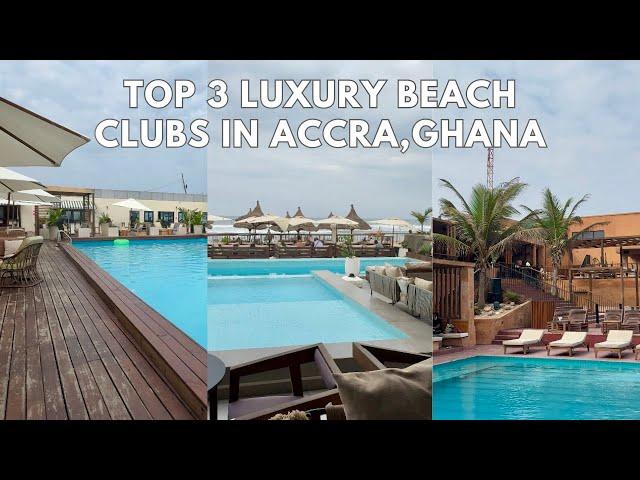 Top 3 most Visited Beach Clubs in Accra, Ghana you need to explore