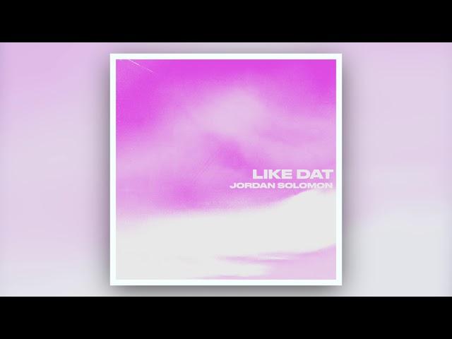 Jordan Solomon - Like Dat (Official Audio)