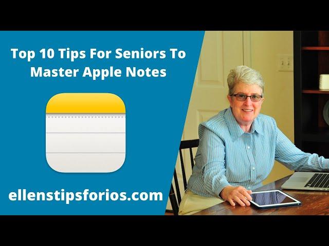 Top 10 Tips For Seniors to Master Apple Notes