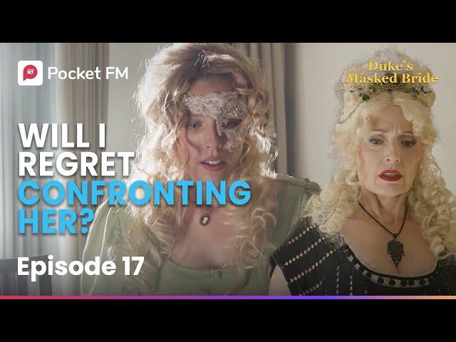 Episode 17 |  I'm Not The Daughter She Wants Me To Be |  The Duke's Masked Bride | Pocket FM