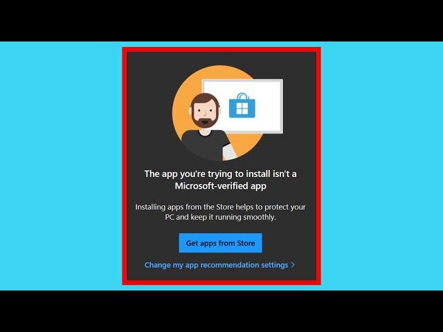 How To Fix The app you're trying to install isn't a Microsoft-verified app On Windows 11