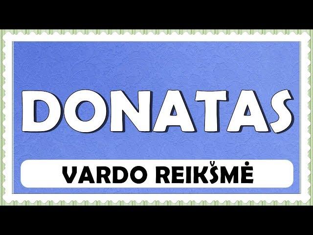 VARDAS DONATAS - REIKŠMĖ, KILMĖ, HOROSKOPAS