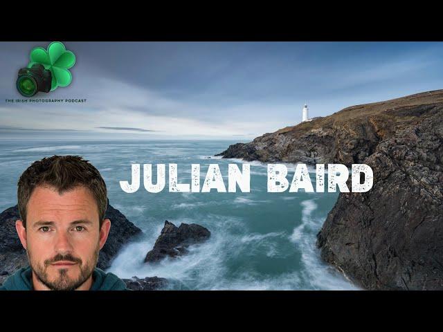 EP 152 | Julian Baird Landscape Photographer, Youtuber, Writer & Speaker