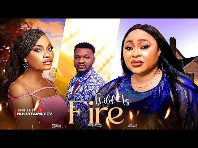 WILD AS FIRE (New Movie) Chioma Nwosu, Elochukwu Godwin, Ifeoma Obinwa 2025 Nollywood Movie