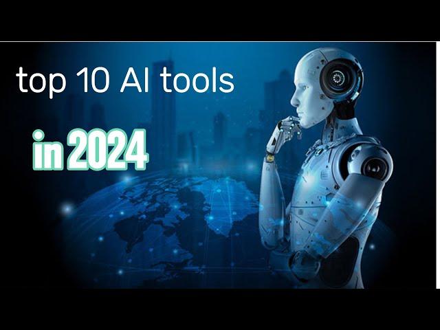 Top 10 Best AI Tools in 2024 You Need to know