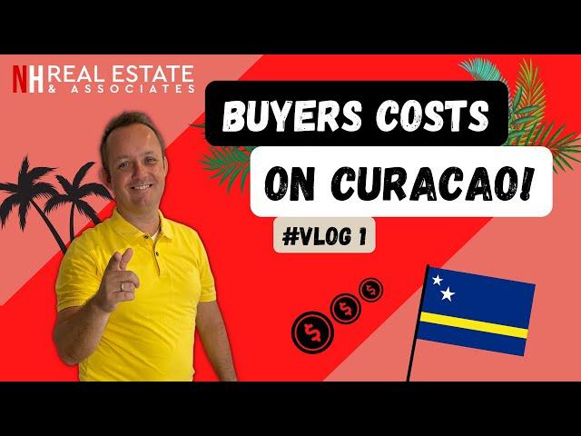 Buyers costs on Curaçao | Real Estate Vlog 1