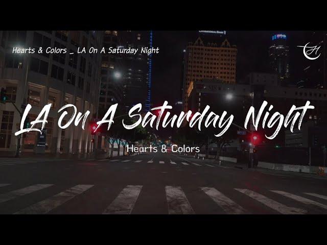 토요일 밤 사랑에 빠지는 건 어려워 : Hearts & Colors - LA On A Saturday Night [가사/해석/lyrics]