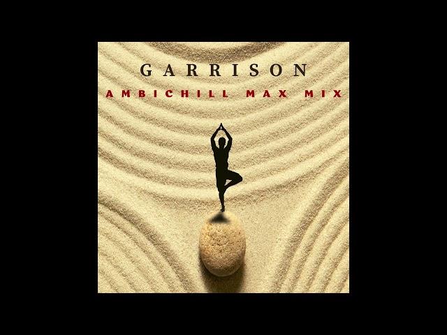 GARRISON-Ambichill Max Mix. (Авторский микс проекта GARRISON)